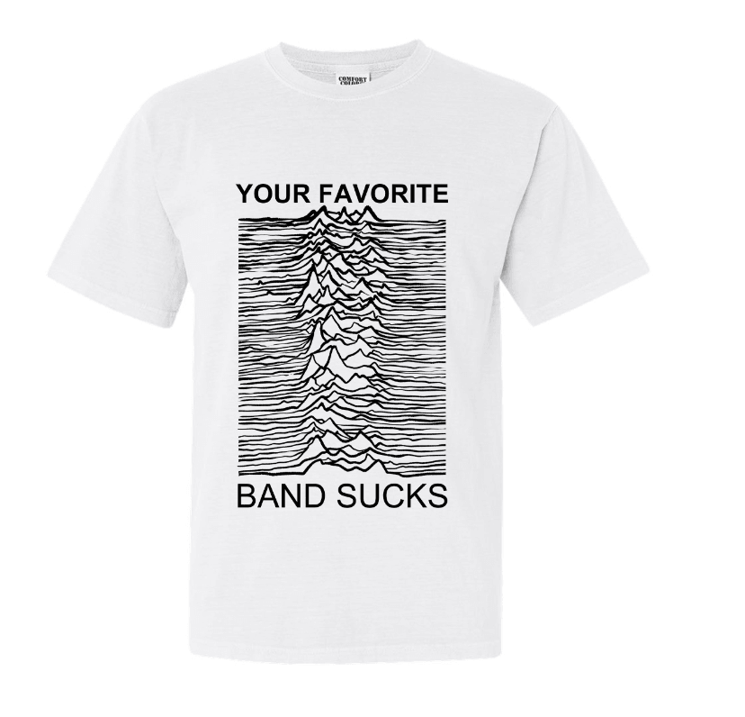 Joyless Division T-Shirt, white t-shirt with Unknown Pleasures style pulsar wave graphic and Your Favorite Band Sucks lettering