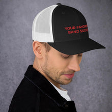 Load image into Gallery viewer, YFBS Trucker Cap - Your Favorite Band Sucks