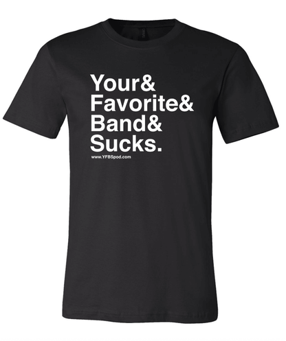 Your Favorite Band Sucks Ampersand Shirt, black t-shirt product shot on a white background