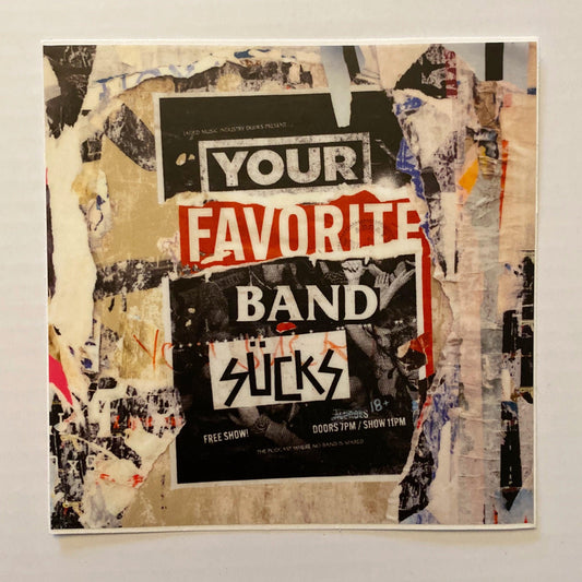 Your Favorite Band Sucks Logo Sticker, 4x4 inch vinyl sticker with the torn-poster collage logo artwork